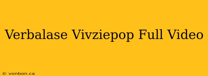 Verbalase Vivziepop Full Video