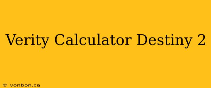 Verity Calculator Destiny 2