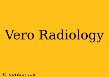 Vero Radiology