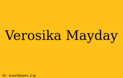 Verosika Mayday