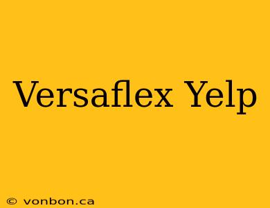 Versaflex Yelp