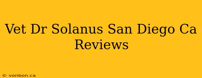 Vet Dr Solanus San Diego Ca Reviews