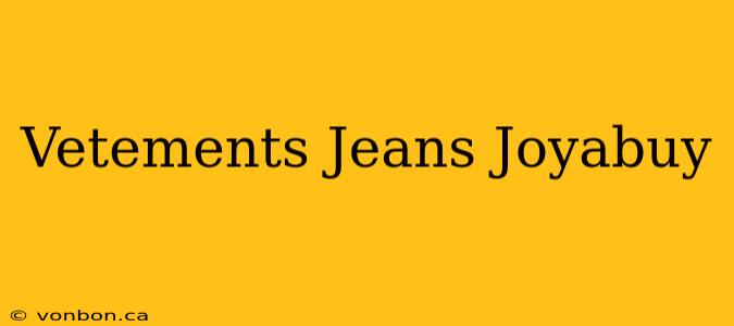 Vetements Jeans Joyabuy