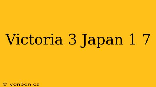 Victoria 3 Japan 1 7