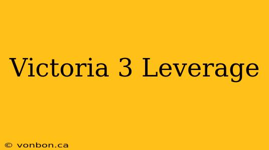 Victoria 3 Leverage