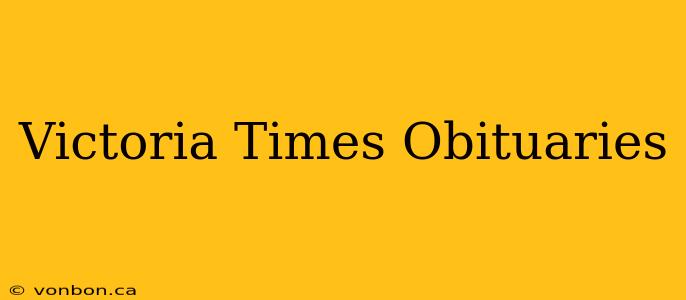 Victoria Times Obituaries