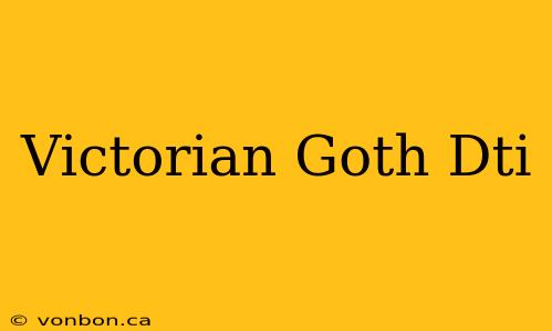 Victorian Goth Dti