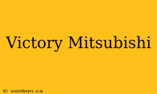 Victory Mitsubishi