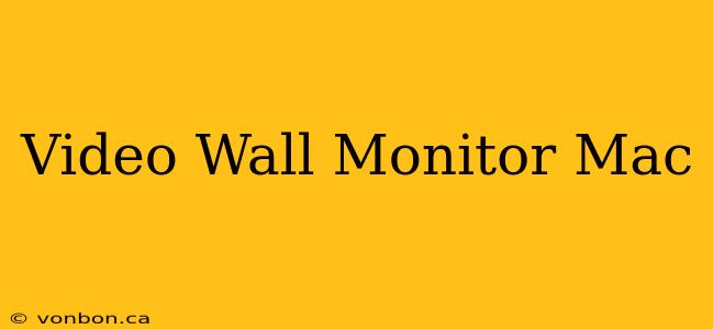 Video Wall Monitor Mac