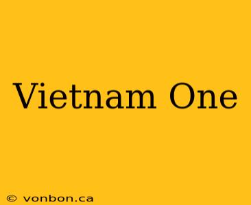 Vietnam One