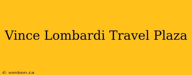 Vince Lombardi Travel Plaza