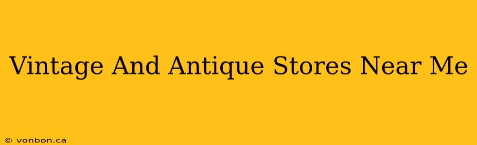 Vintage And Antique Stores Near Me