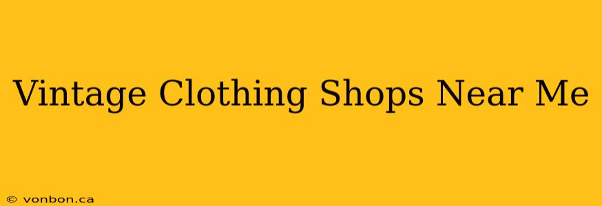 Vintage Clothing Shops Near Me