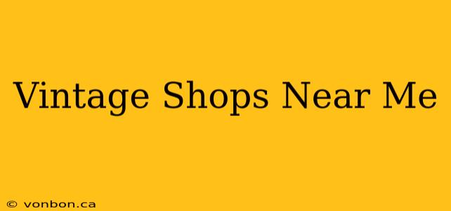 Vintage Shops Near Me