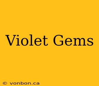 Violet Gems