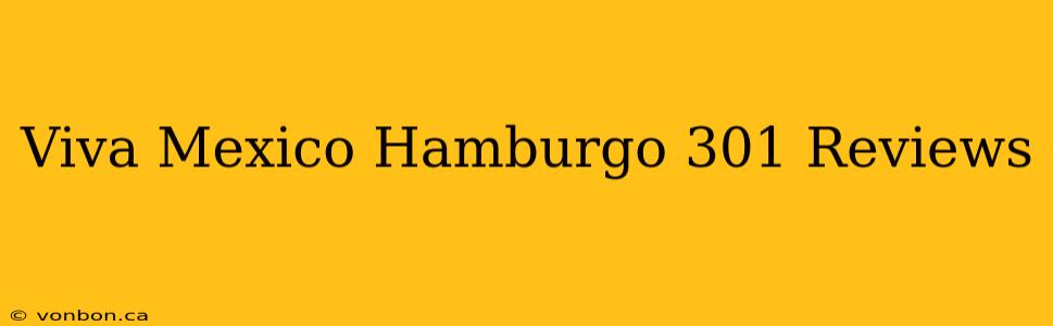 Viva Mexico Hamburgo 301 Reviews