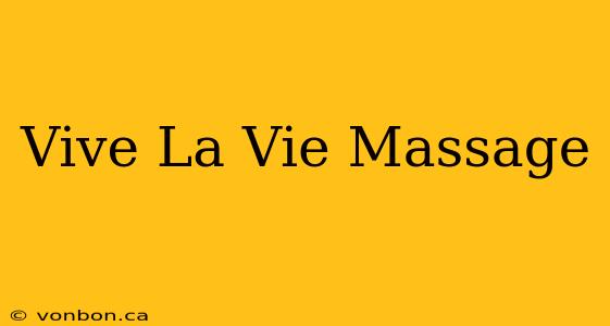 Vive La Vie Massage