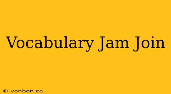 Vocabulary Jam Join