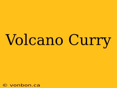 Volcano Curry