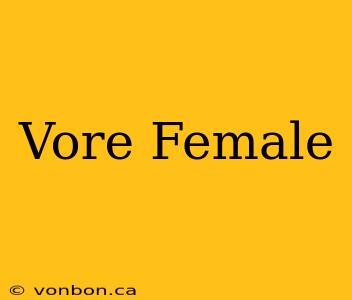 Vore Female