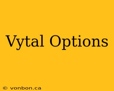 Vytal Options