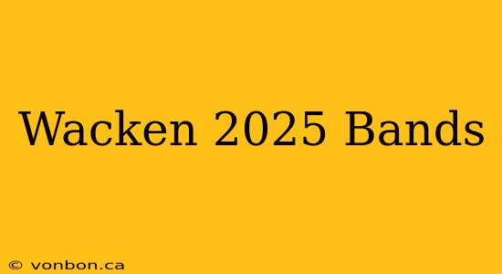 Wacken 2025 Bands