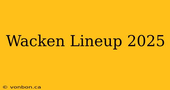 Wacken Lineup 2025