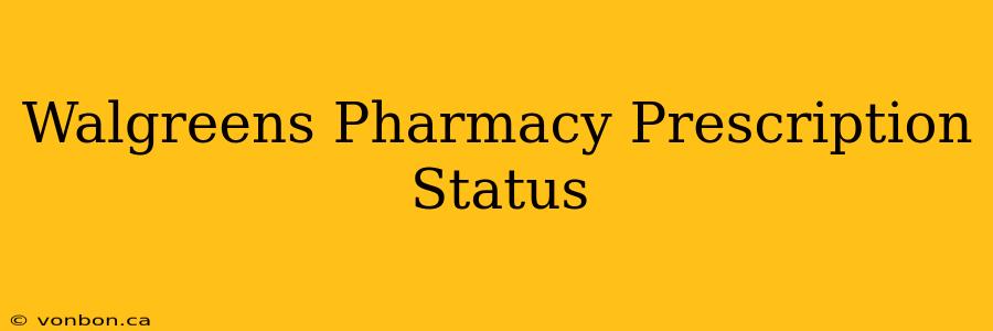 Walgreens Pharmacy Prescription Status