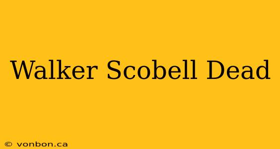 Walker Scobell Dead