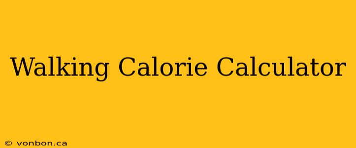 Walking Calorie Calculator