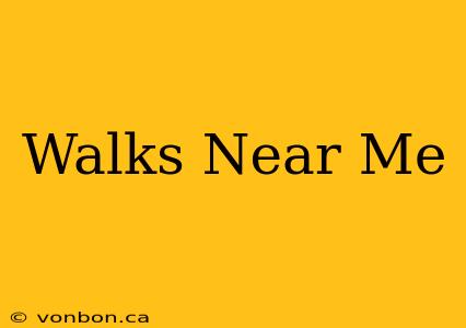 Walks Near Me