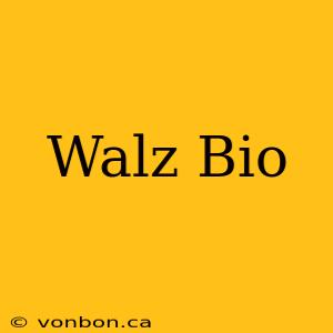 Walz Bio