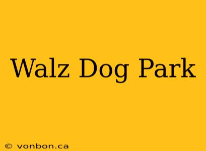 Walz Dog Park