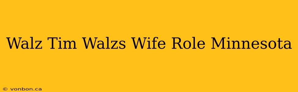 Walz Tim Walzs Wife Role Minnesota