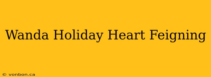 Wanda Holiday Heart Feigning