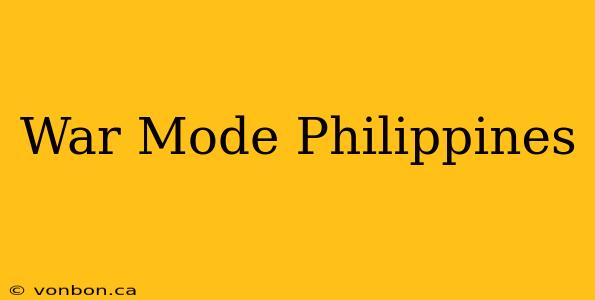 War Mode Philippines