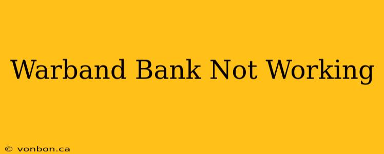 Warband Bank Not Working