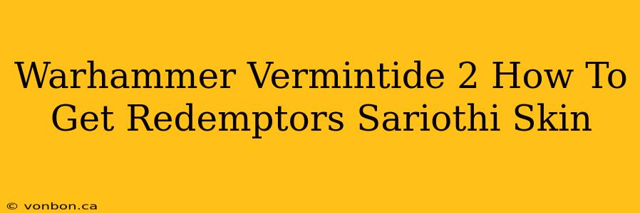 Warhammer Vermintide 2 How To Get Redemptors Sariothi Skin