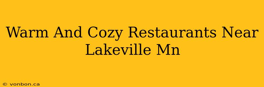 Warm And Cozy Restaurants Near Lakeville Mn