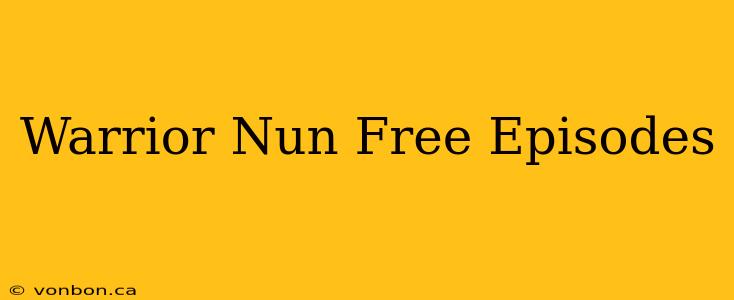 Warrior Nun Free Episodes