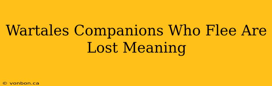 Wartales Companions Who Flee Are Lost Meaning