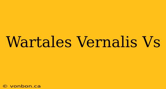 Wartales Vernalis Vs