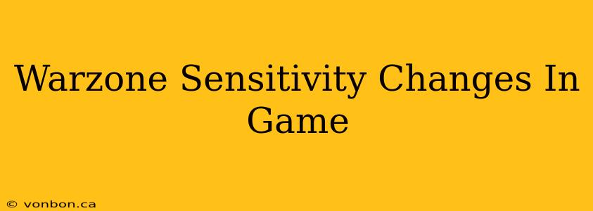 Warzone Sensitivity Changes In Game