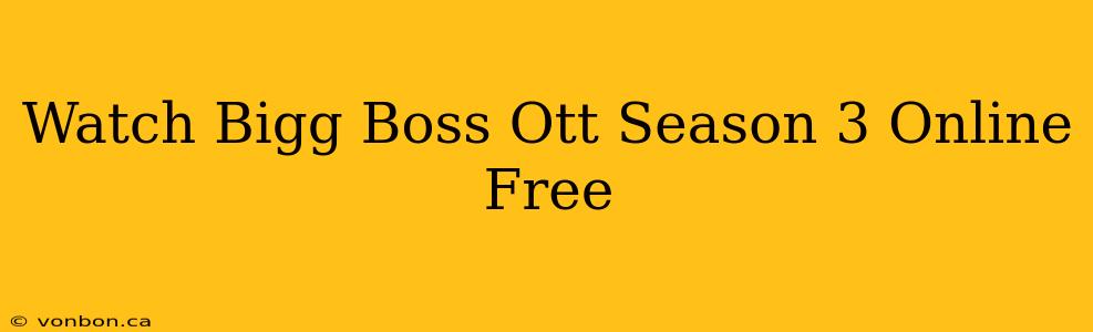 Watch Bigg Boss Ott Season 3 Online Free