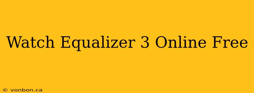 Watch Equalizer 3 Online Free