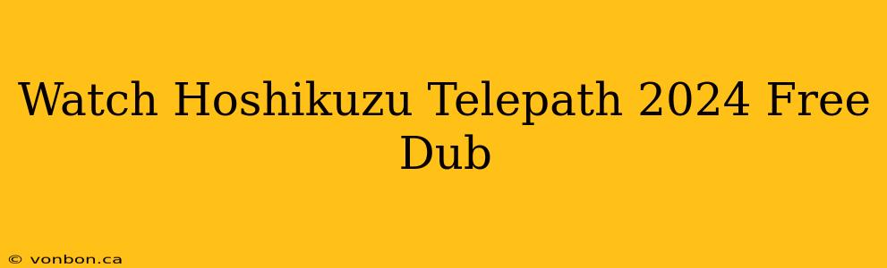 Watch Hoshikuzu Telepath 2024 Free Dub