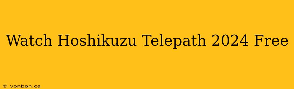 Watch Hoshikuzu Telepath 2024 Free