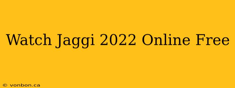 Watch Jaggi 2022 Online Free