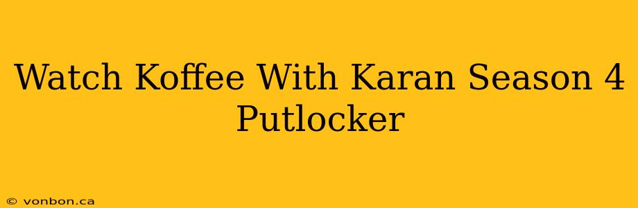 Watch Koffee With Karan Season 4 Putlocker