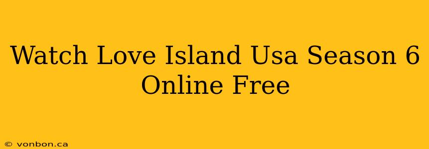 Watch Love Island Usa Season 6 Online Free